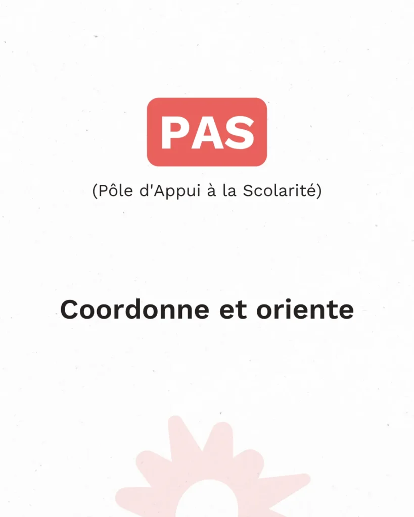 PAS - Pôle d’Appui à la Scolarité 7 6 - Pôle d'Appui à la Scolarité